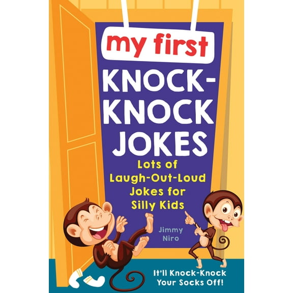 Ultimate Silly Joke Books for Kids My First Knock-Knock Jokes: Lots of Laugh-Out-Loud Jokes for Silly Kids, (Paperback)