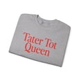 thumbnail image 3 of Tater Tot Queen Sweatshirt Gifts Crew Neck Shirt Long Sleeve Unisex, 3 of 5
