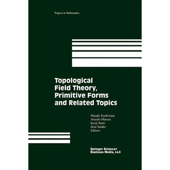 Progress in Mathematics Topological Field Theory, Primitive Forms and Related Topics, Book 160, (Paperback)