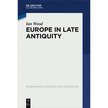 Oldenbourg Grundriss Der Geschichte: Europe in Late Antiquity (Paperback)