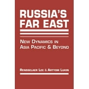 Russia's Far East : New Dynamics in Asia Pacific and Beyond (Hardcover)