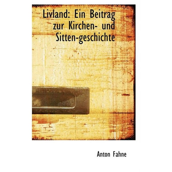 Livland : Ein Beitrag Zur Kirchen- Und Sitten-Geschichte (Hardcover)