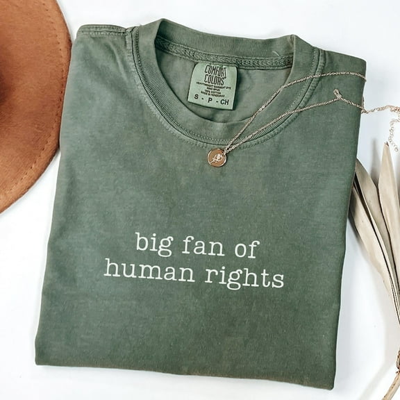 Big Fan Of Human Rights Shirt, Equality Shirt, Social Justice Shirt, Political Protest Tee