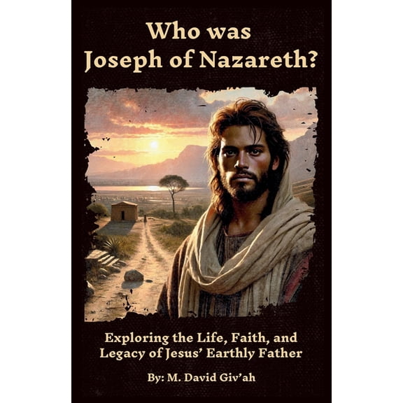 Who was Joseph of Nazareth?: Exploring the Life, Faith, and Legacy of Jesus' Earthly Father, (Paperback)