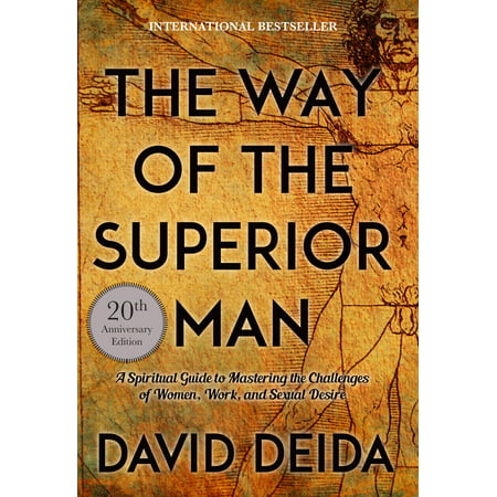 The Way of the Superior Man : A Spiritual Guide to Mastering the Challenges of Women, Work, and Sexual Desire (20th Anniversary (Best Way To Seduce A Man Over Text)