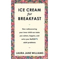 thumbnail image 1 of Pre-Owned Ice Cream for Breakfast: How rediscovering your inner child can make you calmer, happier, and solve your bullsh*t adult problems (Paperback) 1473659981 9781473659988, 1 of 1