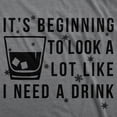 thumbnail image 2 of Mens Its Beginning to Look Like I Need A Drink Funny Christmas Gift T shirt Graphic Tees, 2 of 7