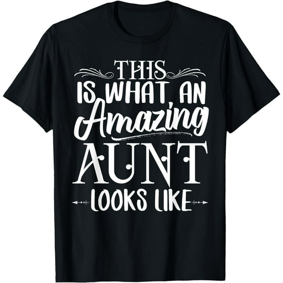 This is What an Amazing Aunt Looks Like Funny Aunt Life T-Shirt