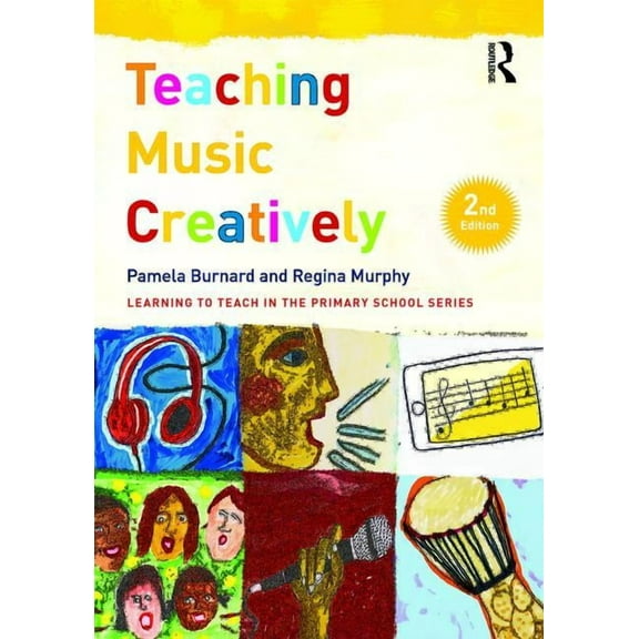 Learning to Teach in the Primary School Teaching Music Creatively, (Paperback)