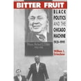 thumbnail image 1 of Pre-Owned Bitter Fruit: Black Politics and the Chicago Machine, 1931-1991 (Paperback) 0226308944 9780226308944, 1 of 1