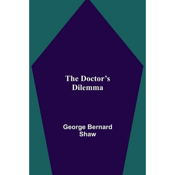 The Doctor's Dilemma, (Paperback)
