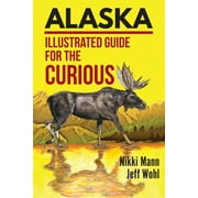 Alaska: Illustrated Guide for the Curious (Paperback)