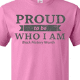 thumbnail image 4 of Inktastic Proud to be Who I am Black History Month T-Shirt, 4 of 5