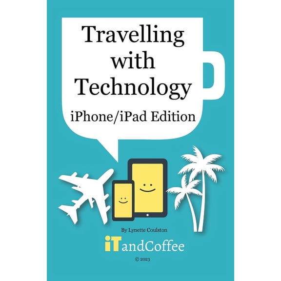 Travelling with Technology (iPhone and iPad Edition), (Paperback)