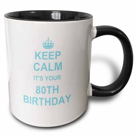 3dRose Keep Calm its your 80th Birthday - blue - funny stay calm and carry on about turning 80 - humor - Two Tone Black Mug,