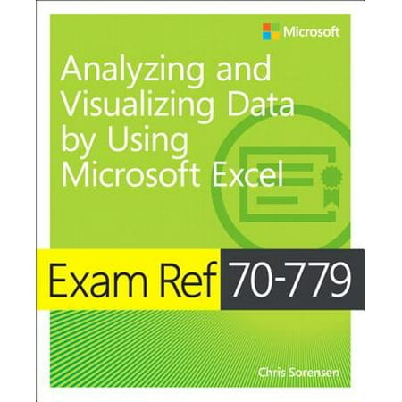 Exam Ref 70-779 Analyzing and Visualizing Data with Microsoft (Best Way To Analyze Data In Excel)