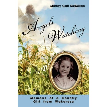 Angels Watching : Memoirs of a Country Girl from Wakarusa (Paperback)