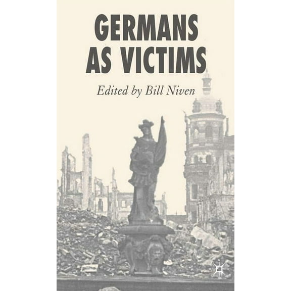 Germans as Victims: Remembering the Past in Contemporary Germany, (Hardcover)