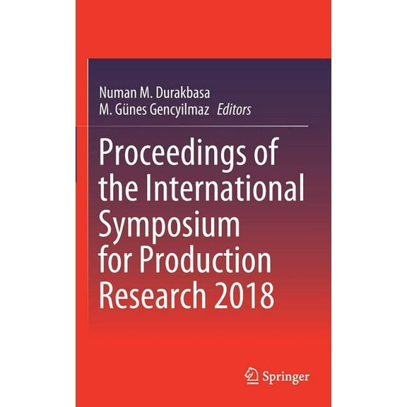 Proceedings of the International Symposium for Production Research 2018, (Hardcover)