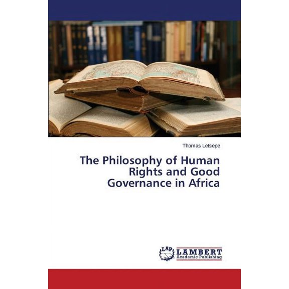 The Philosophy of Human Rights and Good Governance in Africa (Paperback)