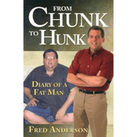 Pre-Owned From Chunk to Hunk: Diary of a Fat Man (Paperback) 0974150002 9780974150000