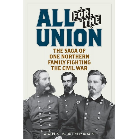 All for the Union : The Saga of One Northern Family Fighting the Civil War (Hardcover)