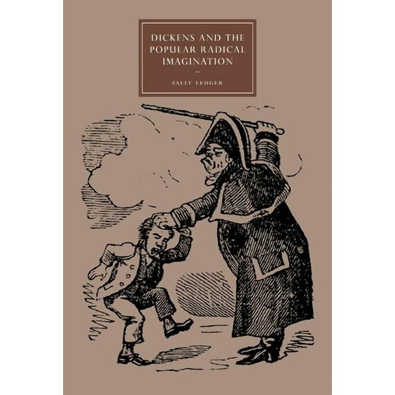 Cambridge Studies in Nineteenth-Century Dickens and the Popular Radical Imagination, Book 56, (Hardcover)