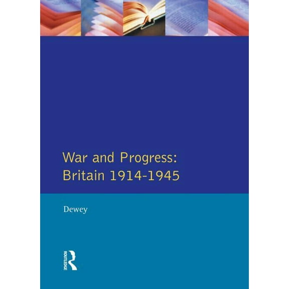 Longman Economic and Social History of B War and Progress: Britain 1914-1945, (Paperback)