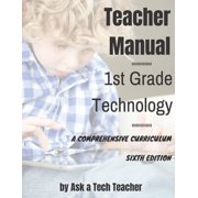 K-12 Technology Curriculum: 1st Grade Technology : A Comprehensive Curriculum (Series #2) (Paperback)