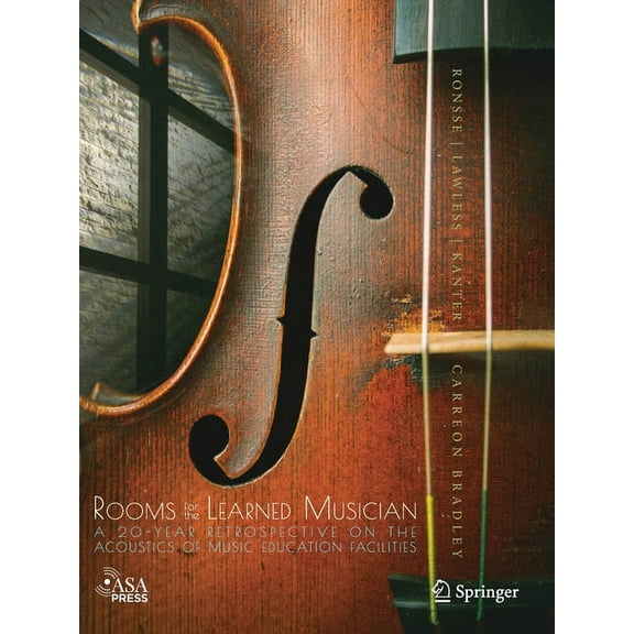 Rooms for the Learned Musician: A 20-Year Retrospective on the Acoustics of Music Education Facilities, (Paperback)
