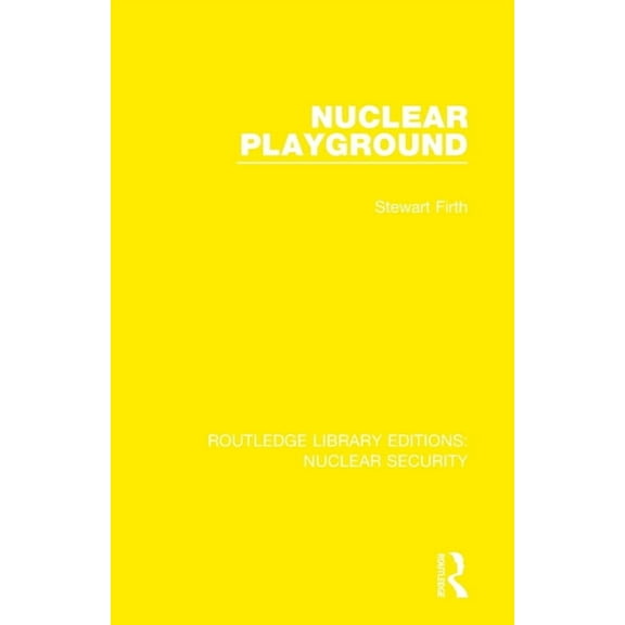 Routledge Library Editions: Nuclear Secu Nuclear Playground, (Paperback)
