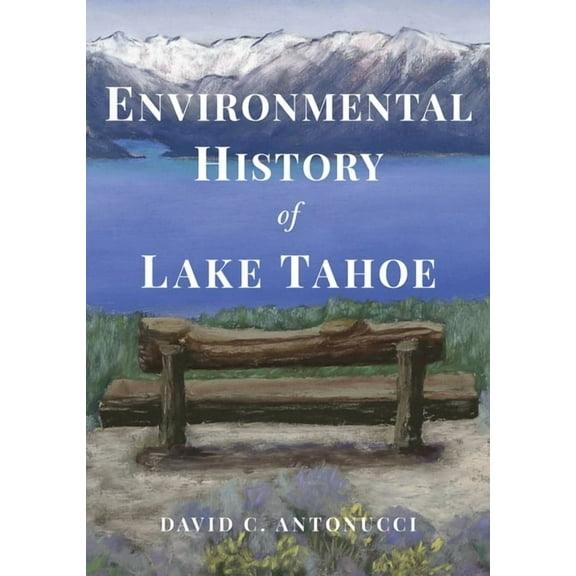 Environmental History of Lake Tahoe, (Paperback)
