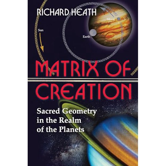Pre-Owned Matrix of Creation: Sacred Geometry in the Realm of the Planets (Paperback) 0892811943 9780892811946