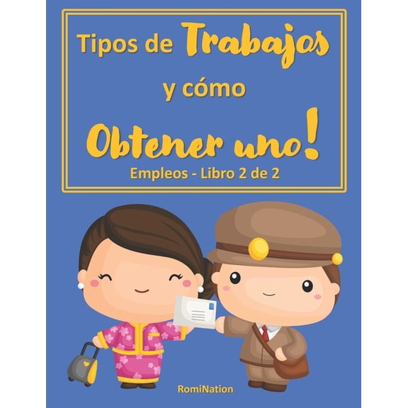 Empleos: Tipos de trabajos y como Obtener uno!: Empleos - Libro 2 de 2 (Paperback)