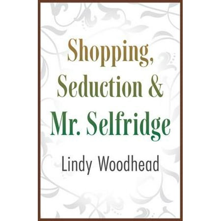 Shopping, Seduction & Mr. Selfridge - eBook