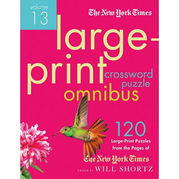 The New York Times Large-Print Crossword Puzzle Omnibus Volume 13 : 120 Large-Print Easy to Hard