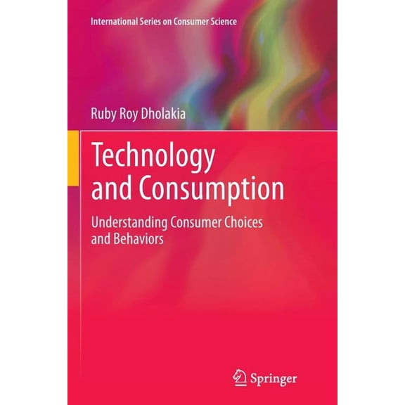 International Consumer Science Technology and Consumption: Understanding Consumer Choices and Behaviors, (Paperback)