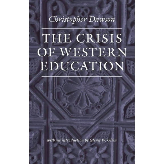 Works of Christopher Dawson The Crisis of Western Education, (Paperback)