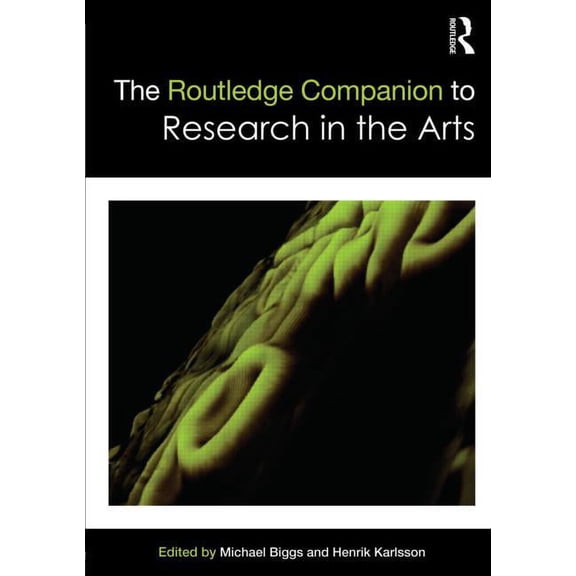 Routledge Art History and Visual Studies The Routledge Companion to Research in the Arts, (Paperback)