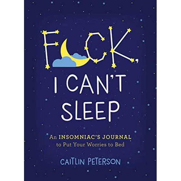 F*ck, I Can't Sleep: An Insomniac's Journal to Put Your Worries to Bed