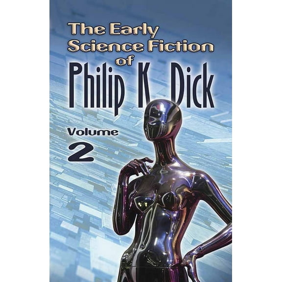 Dover Literature: Science Fiction/Fantasy: The Early Science Fiction of Philip K. Dick, Volume 2 (Paperback)