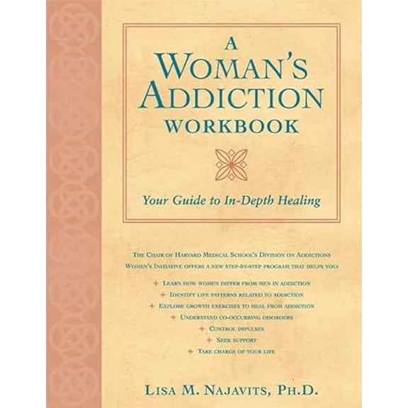 Pre-Owned A Woman's Addiction Workbook: Your Guide to In-Depth Recovery (Paperback) by Lisa Najavits