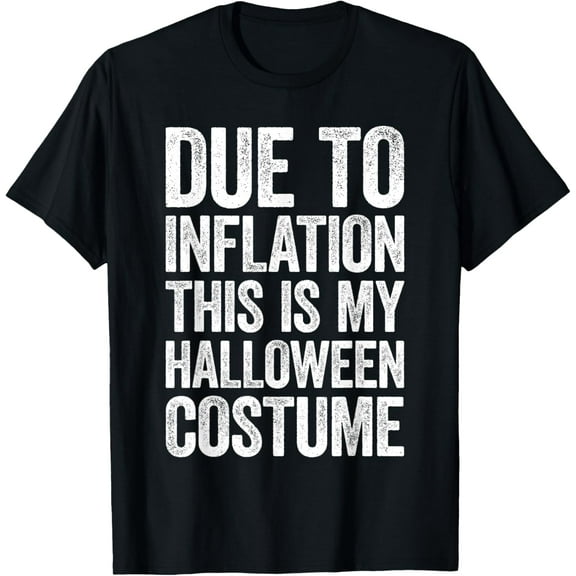 Due To Inflation This Is My Halloween Costume Shirt Lazy T-ShirtMen and women, Black T-shirt, size: Extra large S-4XL