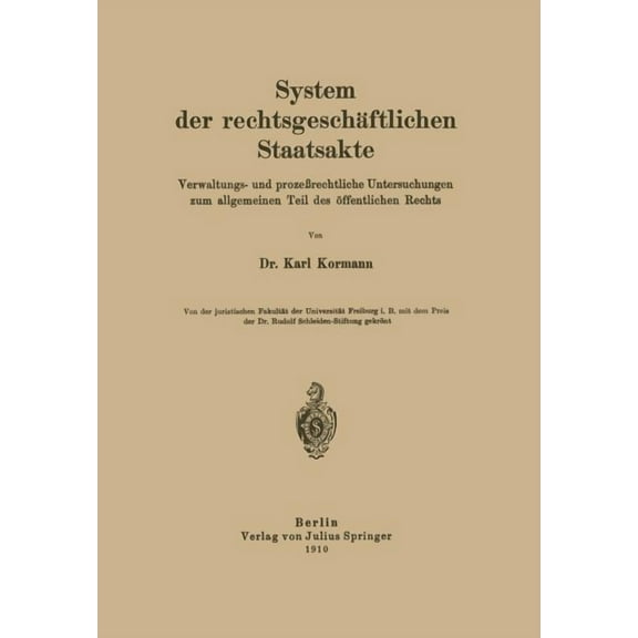 System Der Rechtsgeschäftlichen Staatsakte: Verwaltungs- Und Prozeßrechtliche Untersuchungen Zum Allgemeinen Teil Des Öf, (Paperback)
