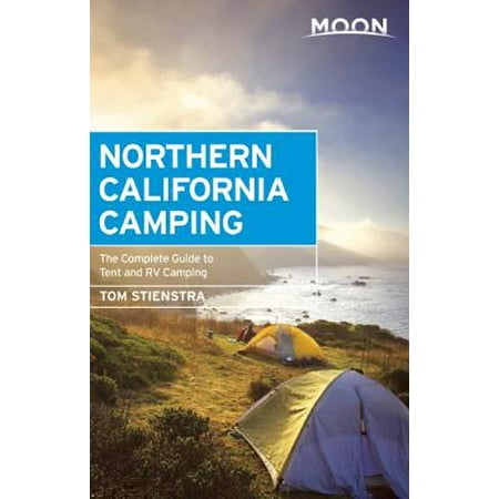 Moon Northern California Camping : The Complete Guide to Tent and RV (Best Rv Camping Northern California Coast)