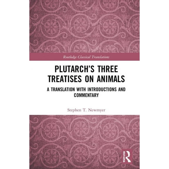 Routledge Classical Translations Plutarch's Three Treatises on Animals: A Translation with Introductions and Commentary, (Hardcover)