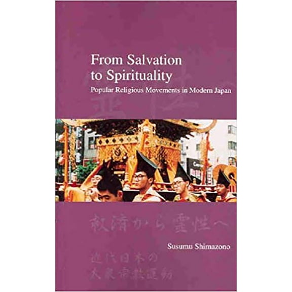 Japanese Society From Salvation to Spirituality: Popular Religious Movements in Modern Japan, (Paperback)