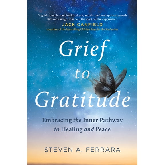 Grief to Gratitude: Embracing the Inner Pathway to Healing and Peace, (Hardcover)