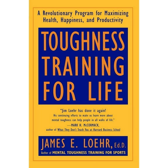 Toughness Training for Life: A Revolutionary Program for Maximizing Health, Happiness and Productivity, (Paperback)
