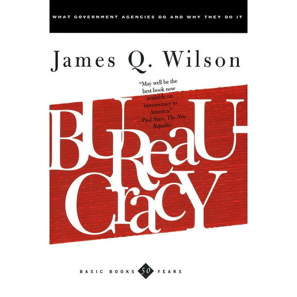 Basic Books Classics Bureaucracy What Government Agencies Do and Why